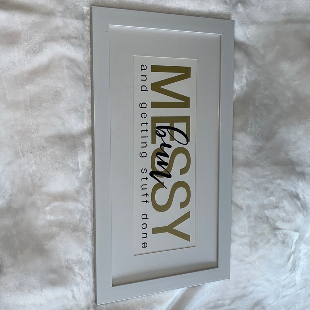 A picture frame Messy hun and getting stuff done. Brand: Hobby Lobby